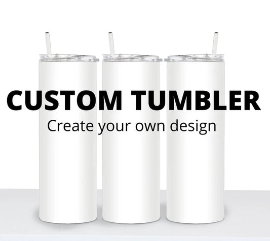 Custom Tumbler (any custom image or design)
